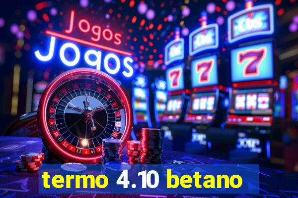 termo 4.10 betano